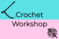 Crochet Workshops